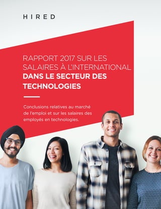 Rapport sur les salaires des métiers technologiques dans le monde (2017)1
Conclusions relatives au marché
de l’emploi et s...