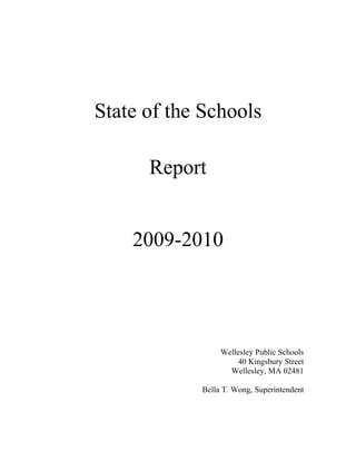 State of the Schools
Report
2009-2010
Wellesley Public Schools
40 Kingsbury Street
Wellesley, MA 02481
Bella T. Wong, Superintendent
 