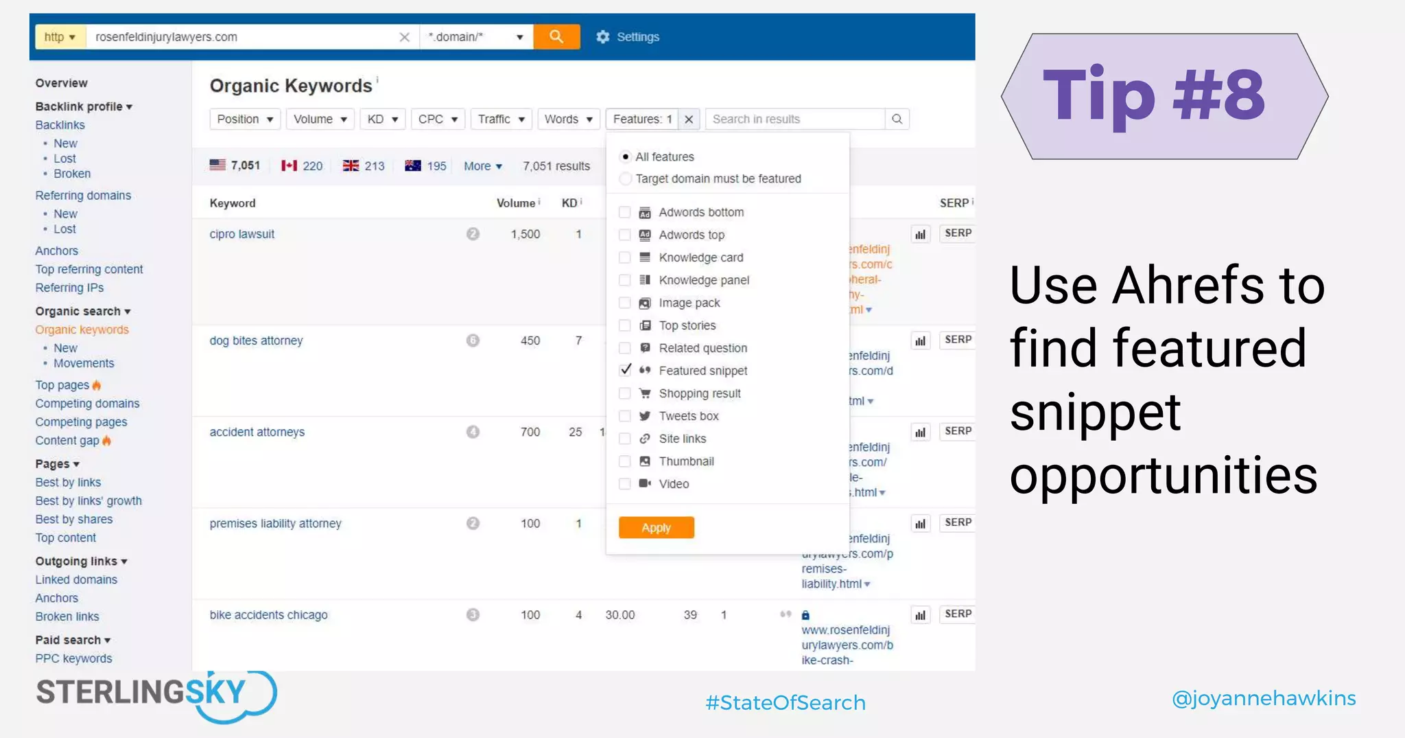@joyannehawkins#StateOfSearch
Use Ahrefs to
find featured
snippet
opportunities
Tip #8
 