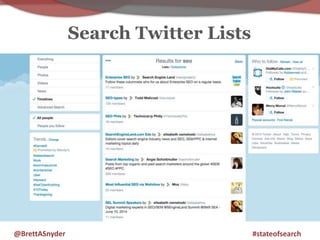 Search Twitter Lists 
@BrettASnyder #stateofsearch 
 