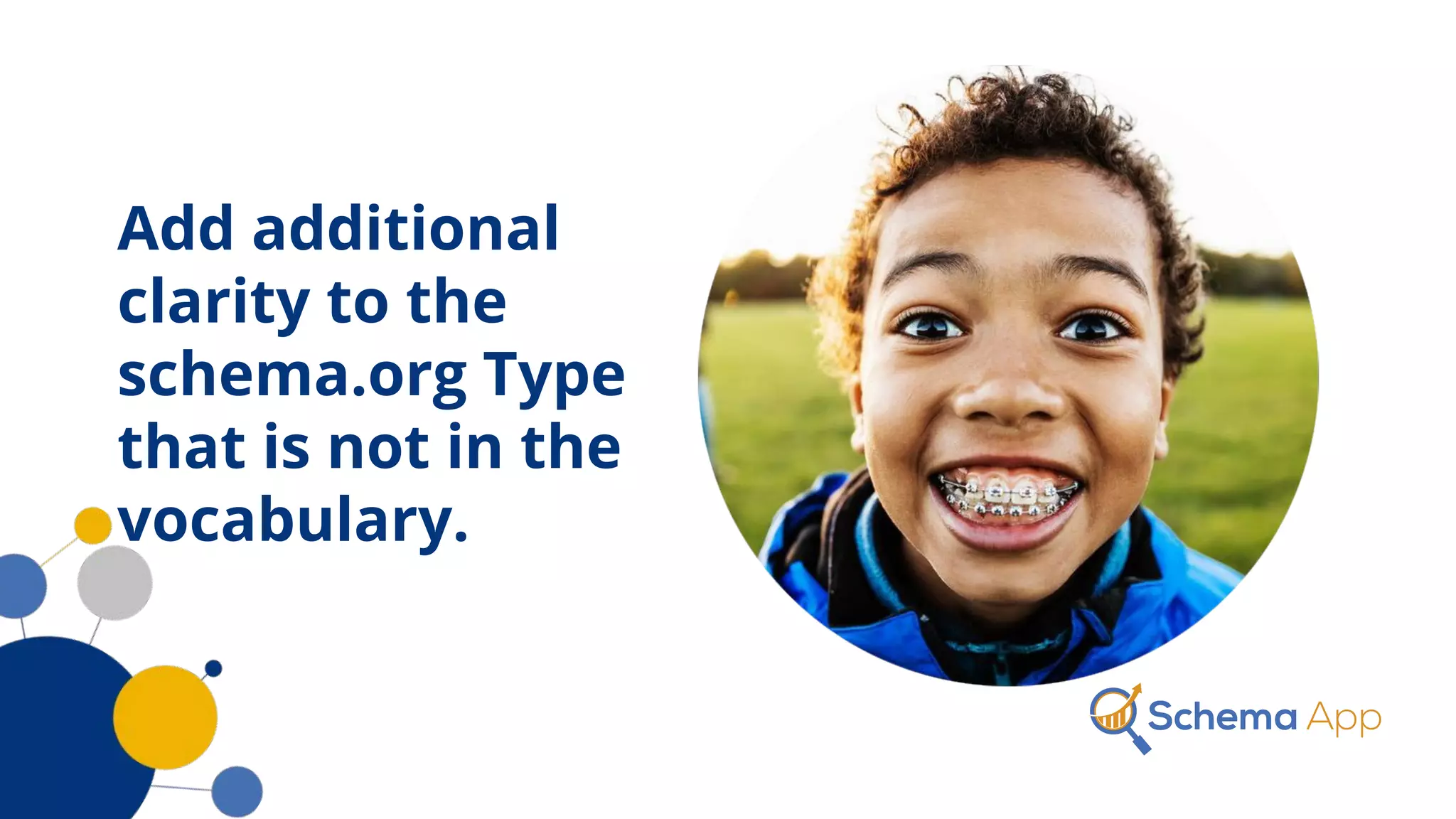 Add additional
clarity to the
schema.org Type
that is not in the
vocabulary.
 