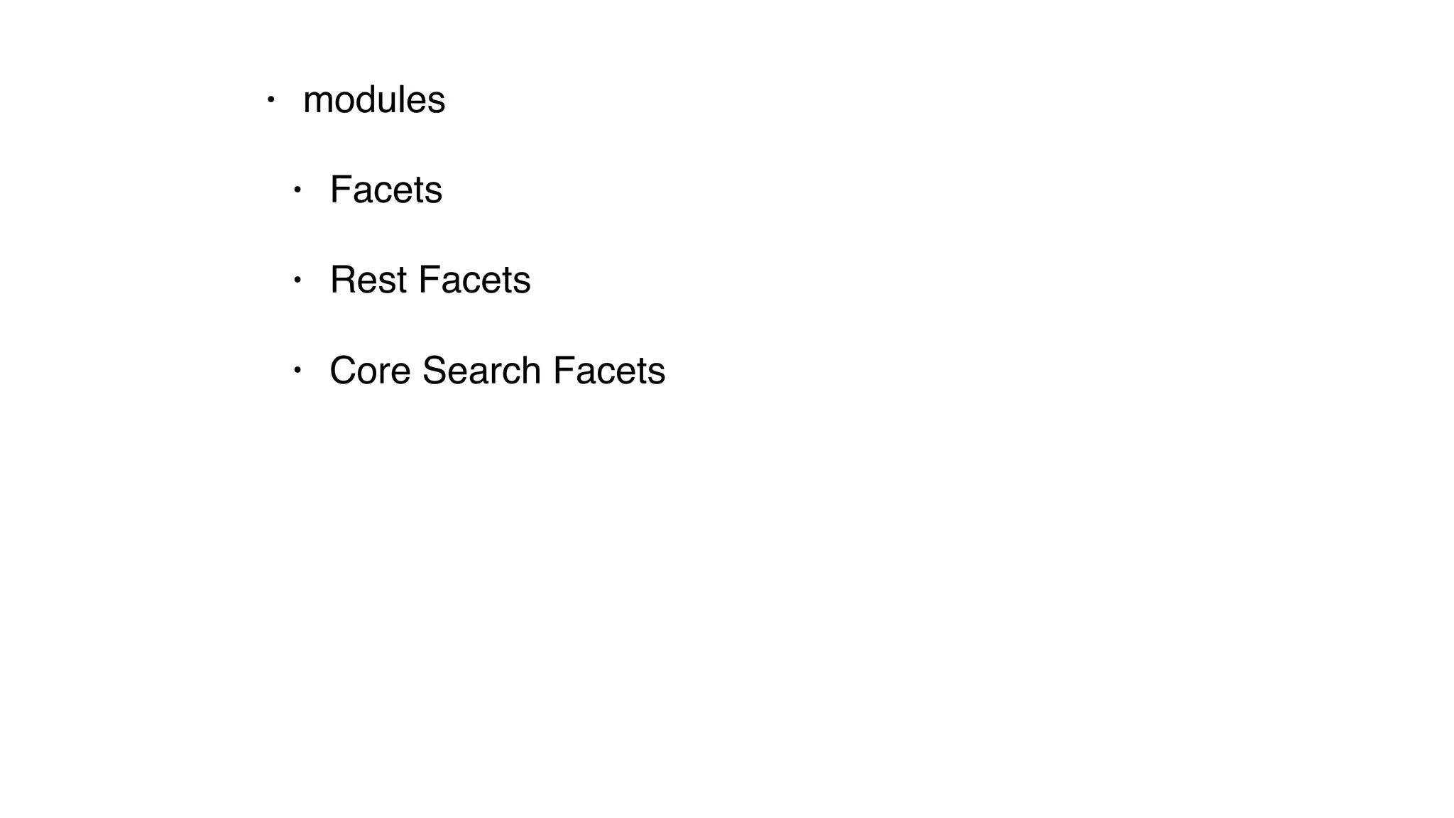 • modules
• Facets
• Rest Facets
• Core Search Facets
 