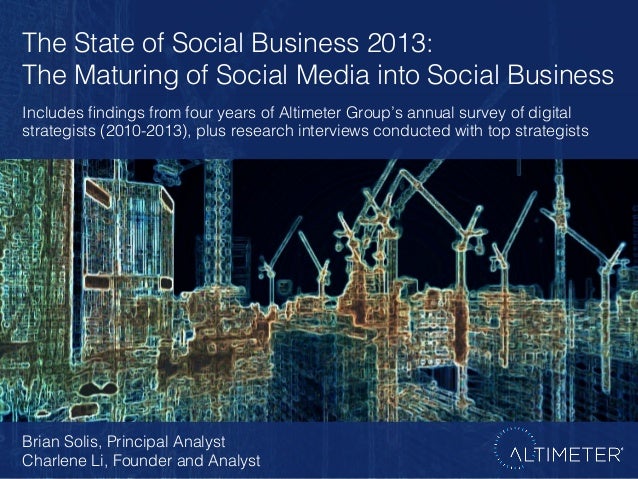 The State of Social Business 2013: !
The Maturing of Social Media into Social Business !
Includes ﬁndings from four years ...