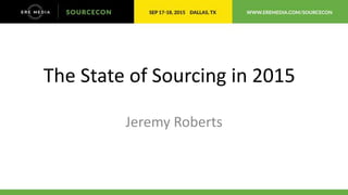The State of Sourcing in 2015
Jeremy Roberts
 