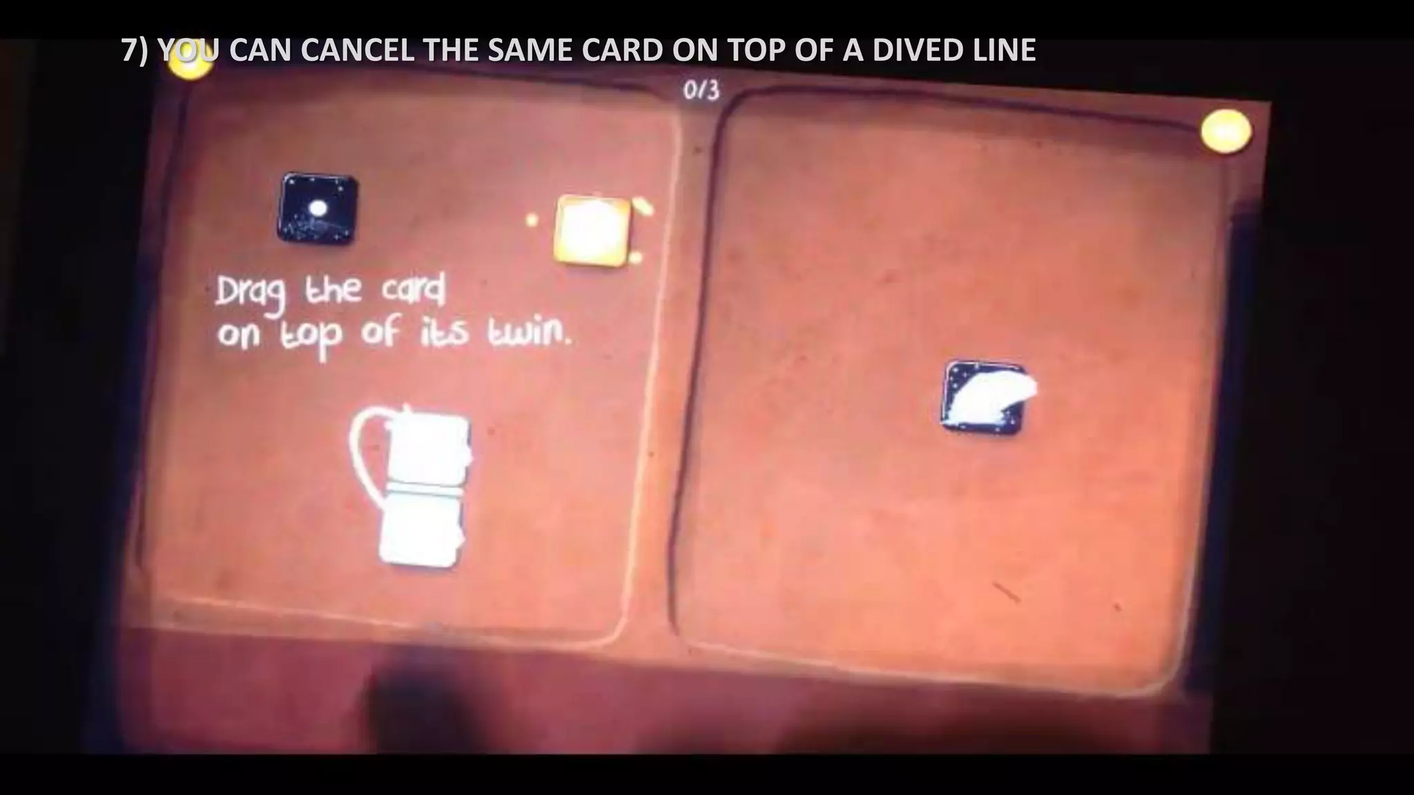 7) YOU CAN CANCEL THE SAME CARD ON TOP OF A DIVED LINE
 