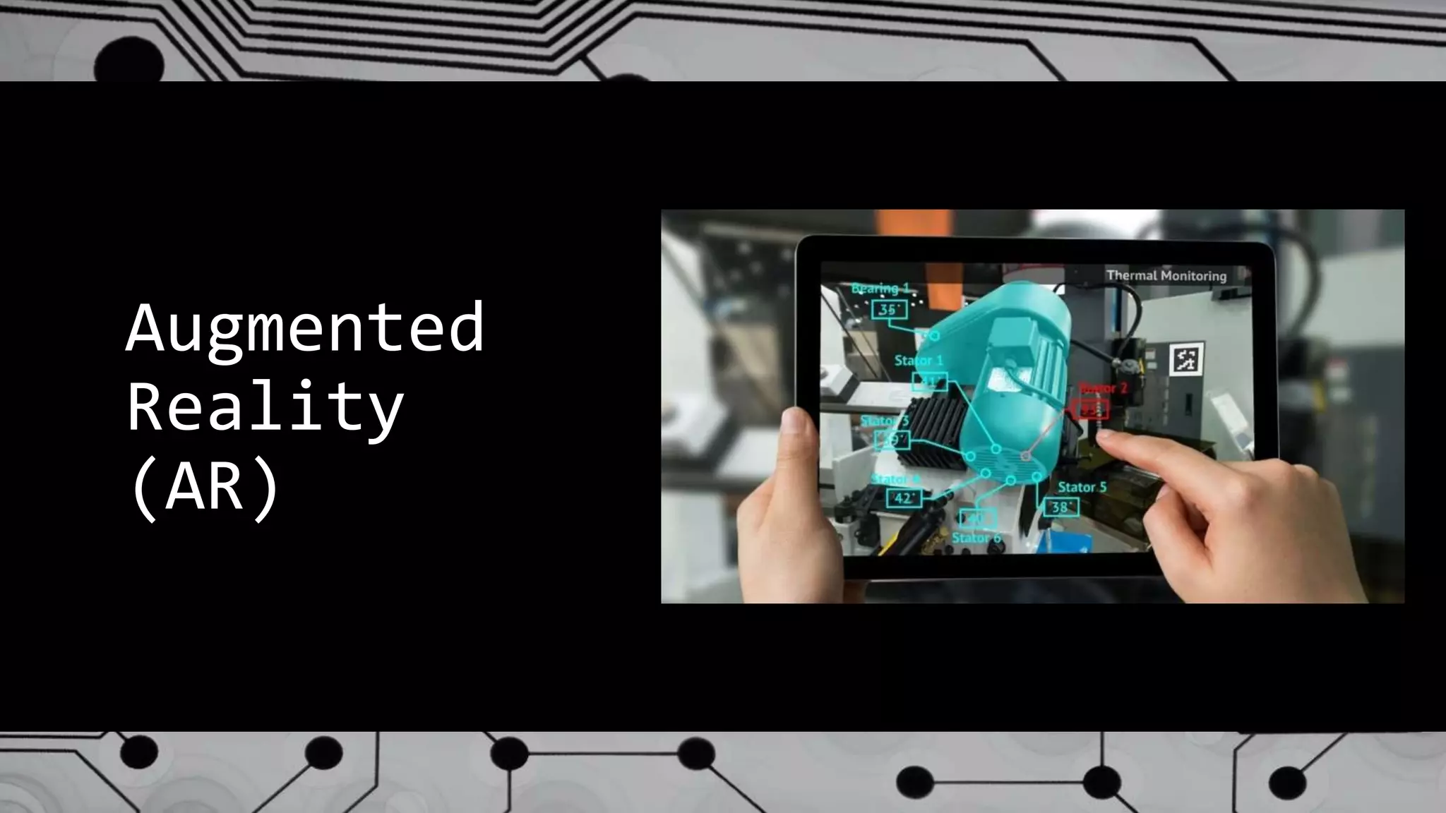 Augmented
Reality
(AR)
 