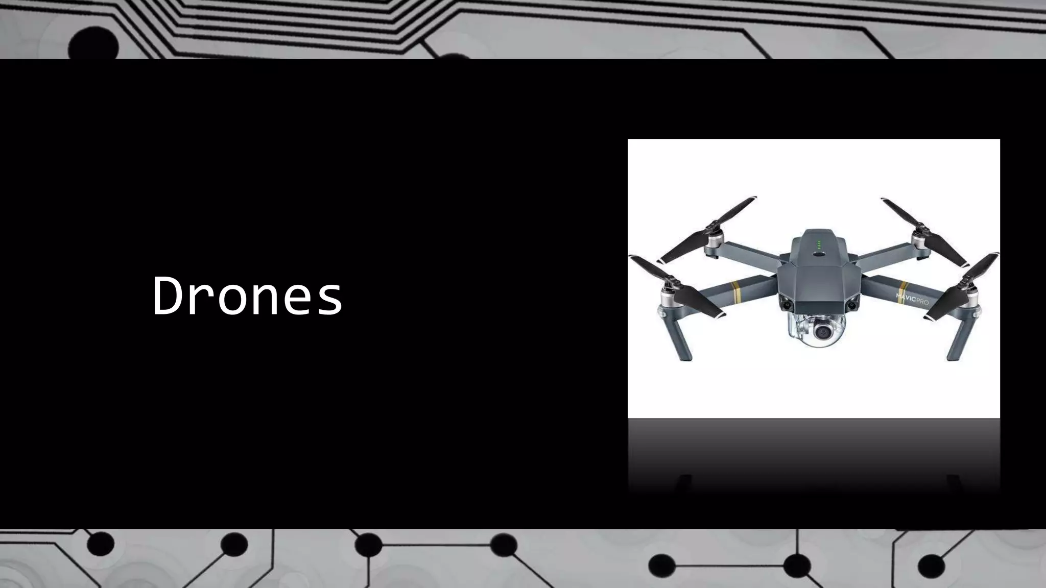 Drones
 