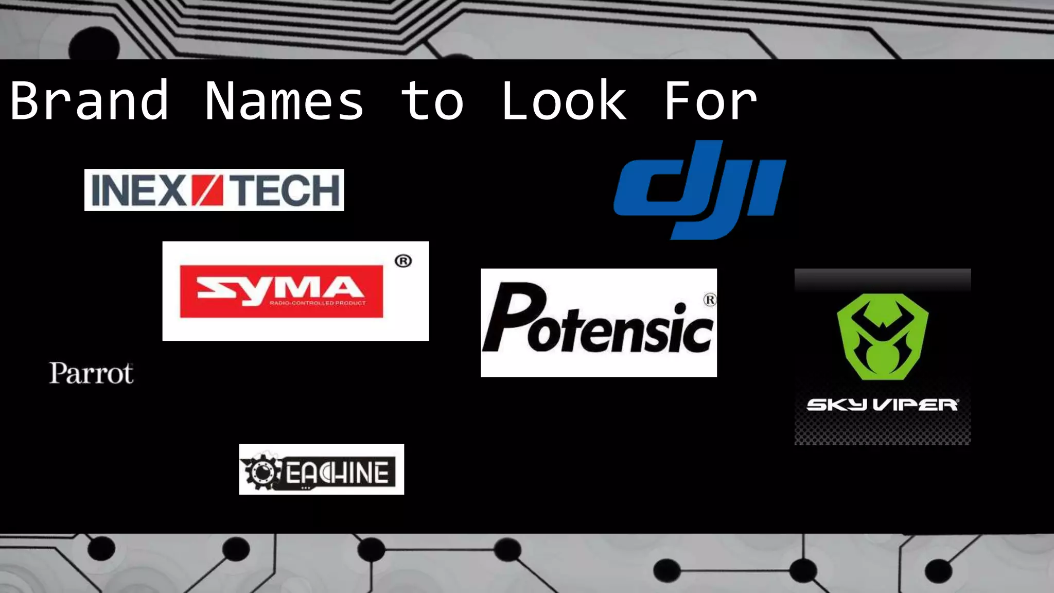 Brand Names to Look For
 