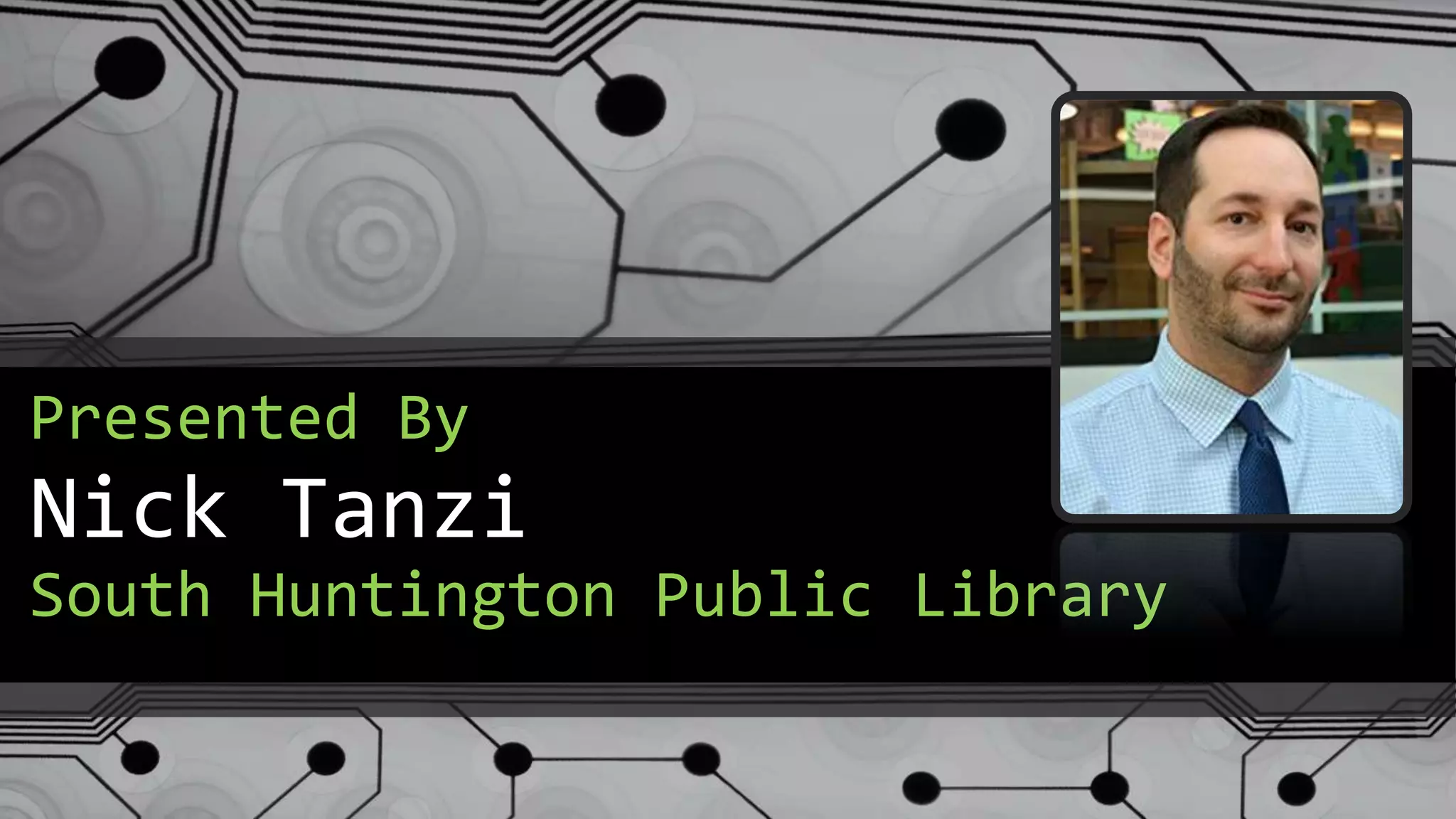 Nick Tanzi
Presented By
South Huntington Public Library
 