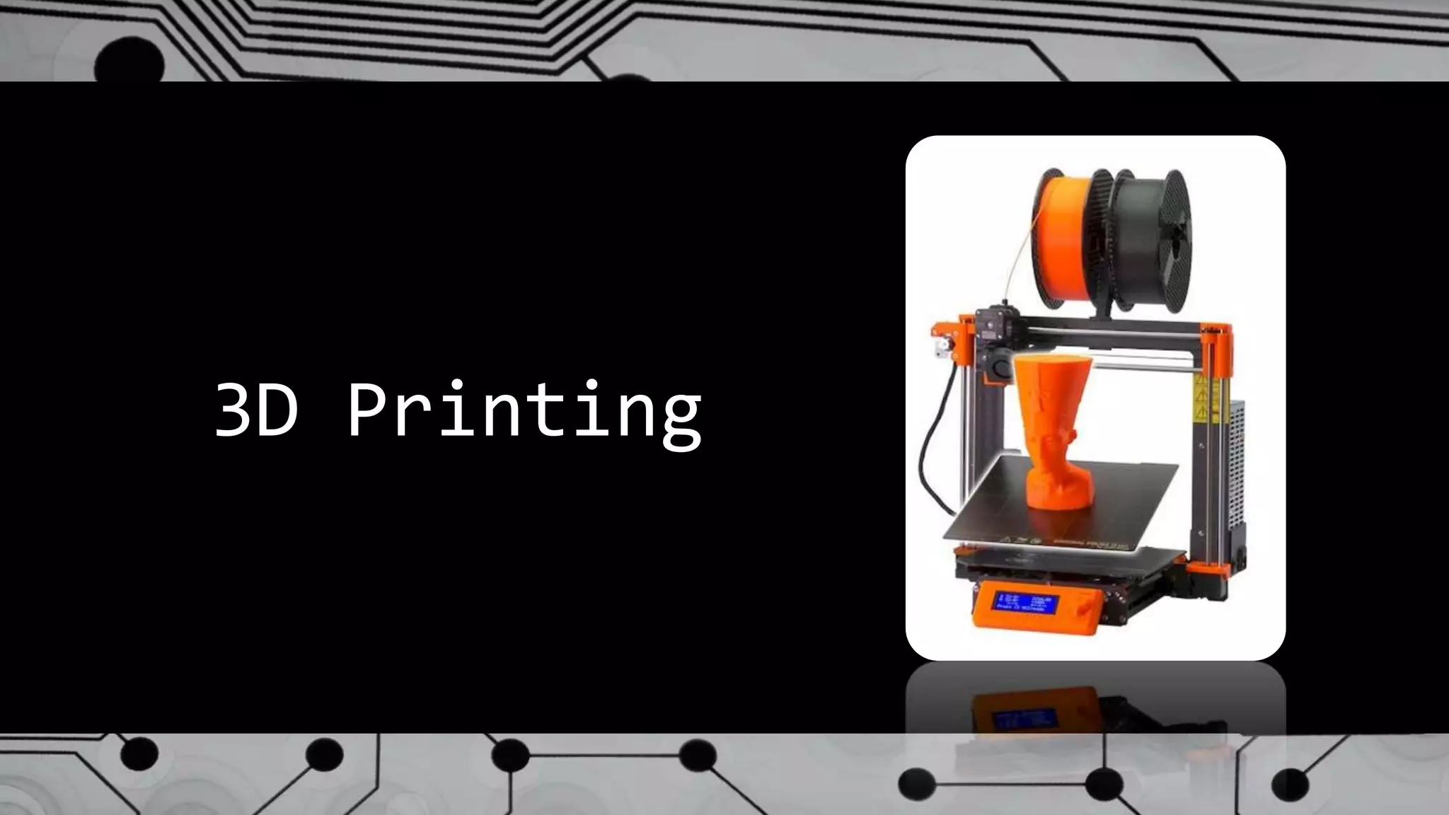 3D Printing
 