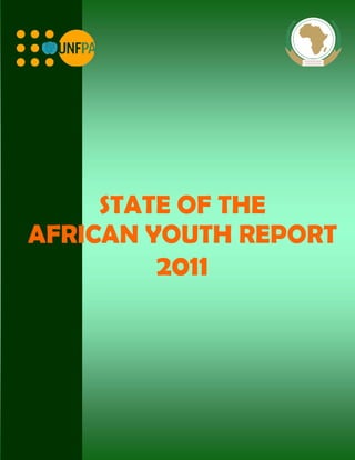STATE OF THE
AFRICAN YOUTH REPORT
        2011
 