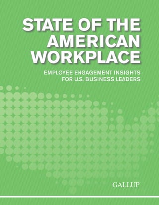 EMPLOYEE ENGAGEMENT INSIGHTS
FOR U.S. BUSINESS LEADERS
STATE OF THE
AMERICAN
WORKPLACE
 