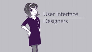 Interac/on  
Developers
 