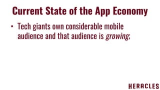 • Tech giants own considerable mobile
audience and that audience is growing;
Current State of the App Economy
 