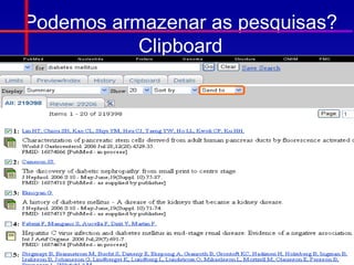 Podemos armazenar as pesquisas?
           Clipboard
 