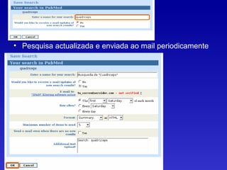 • Pesquisa actualizada e enviada ao mail periodicamente
 
