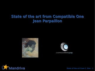 State of the art from Compatible One
           Jean Parpaillon




                           State of the art from C. One - 1
 