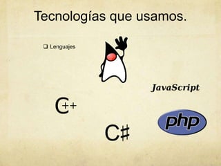 Tecnologías que usamos.
 Lenguajes
 