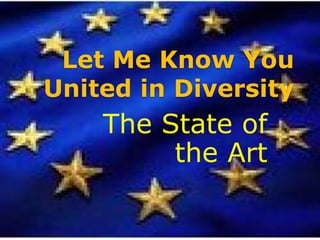 Let Me Know You
United in Diversity

The State of
the Art

 