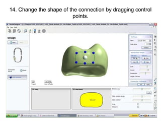 14. Change the shape of the connection by dragging control
points.
 