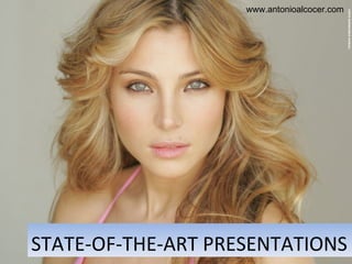 STATE-OF-THE-ART PRESENTATIONS www.antonioalcocer.com 