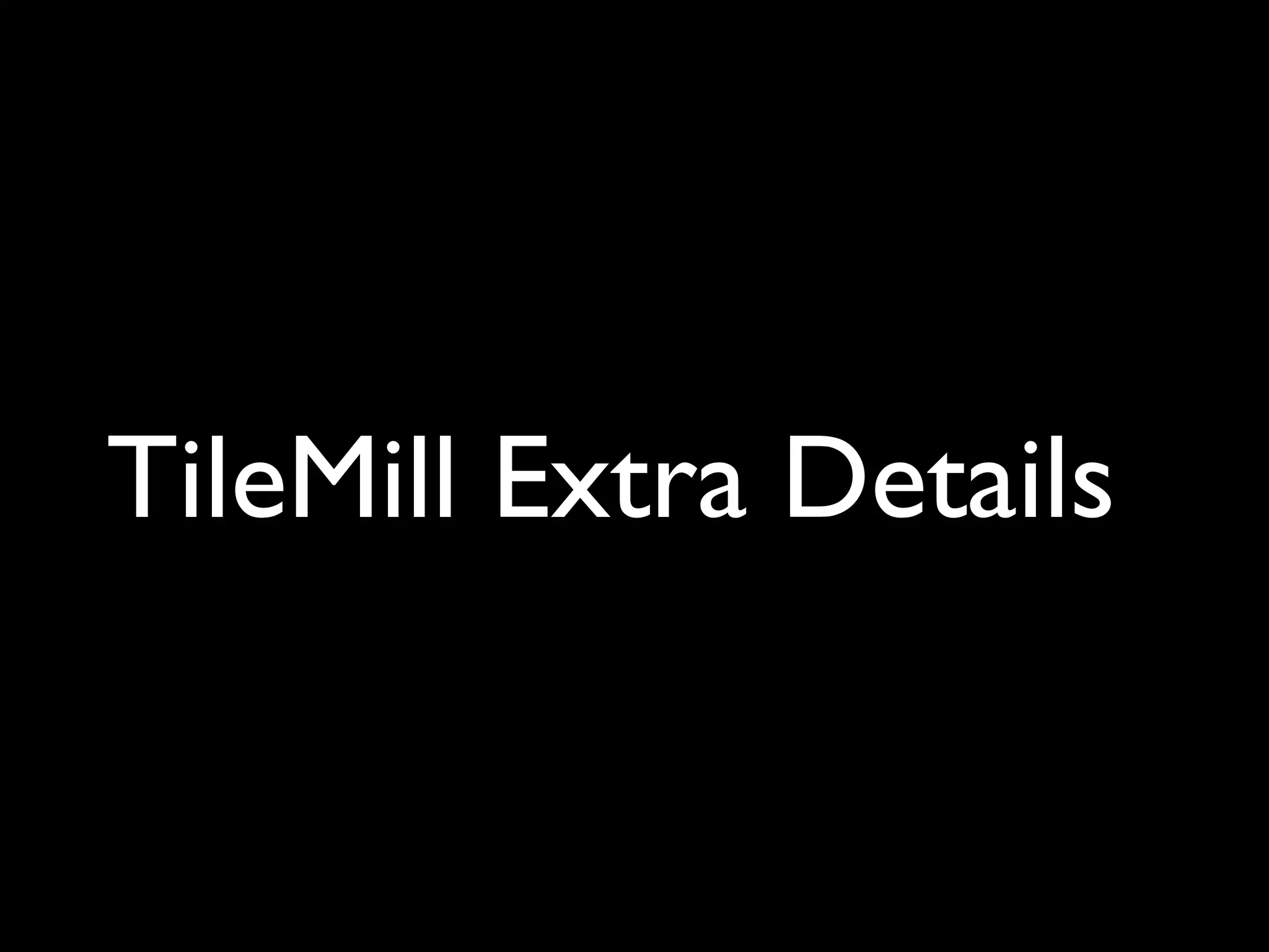 TileMill Extra Details
 