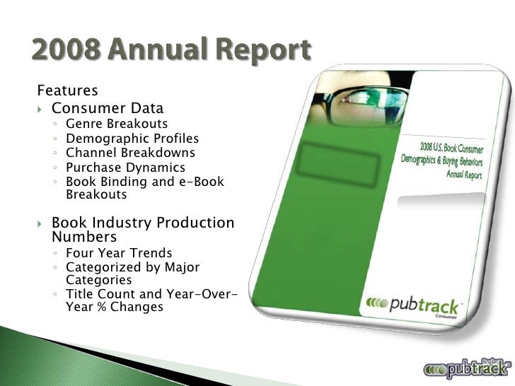 Features
 Consumer Data
    ◦   Genre Breakouts
    ◦   Demographic Profiles
    ◦   Channel Breakdowns
    ◦   Purchase ...