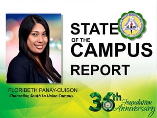 STATE
CAMPUS
REPORT
FLORIBETH PANAY-CUISON
OF THE
Chancellor, South La Union Campus
 
