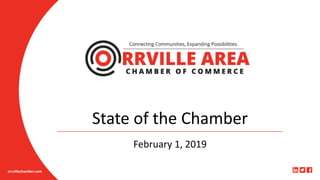 State of the Chamber
February 1, 2019
orrvillechamber.com
 