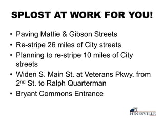 • Paving Mattie & Gibson Streets
• Re-stripe 26 miles of City streets
• Planning to re-stripe 10 miles of City
streets
• W...