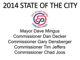 2014 STATE OF THE CITY
Mayor Dave Mingus
Commissioner Dan Decker
Commissioner Gary Densberger
Commissioner Tim Jeffers
Commissioner Chad Joos

 