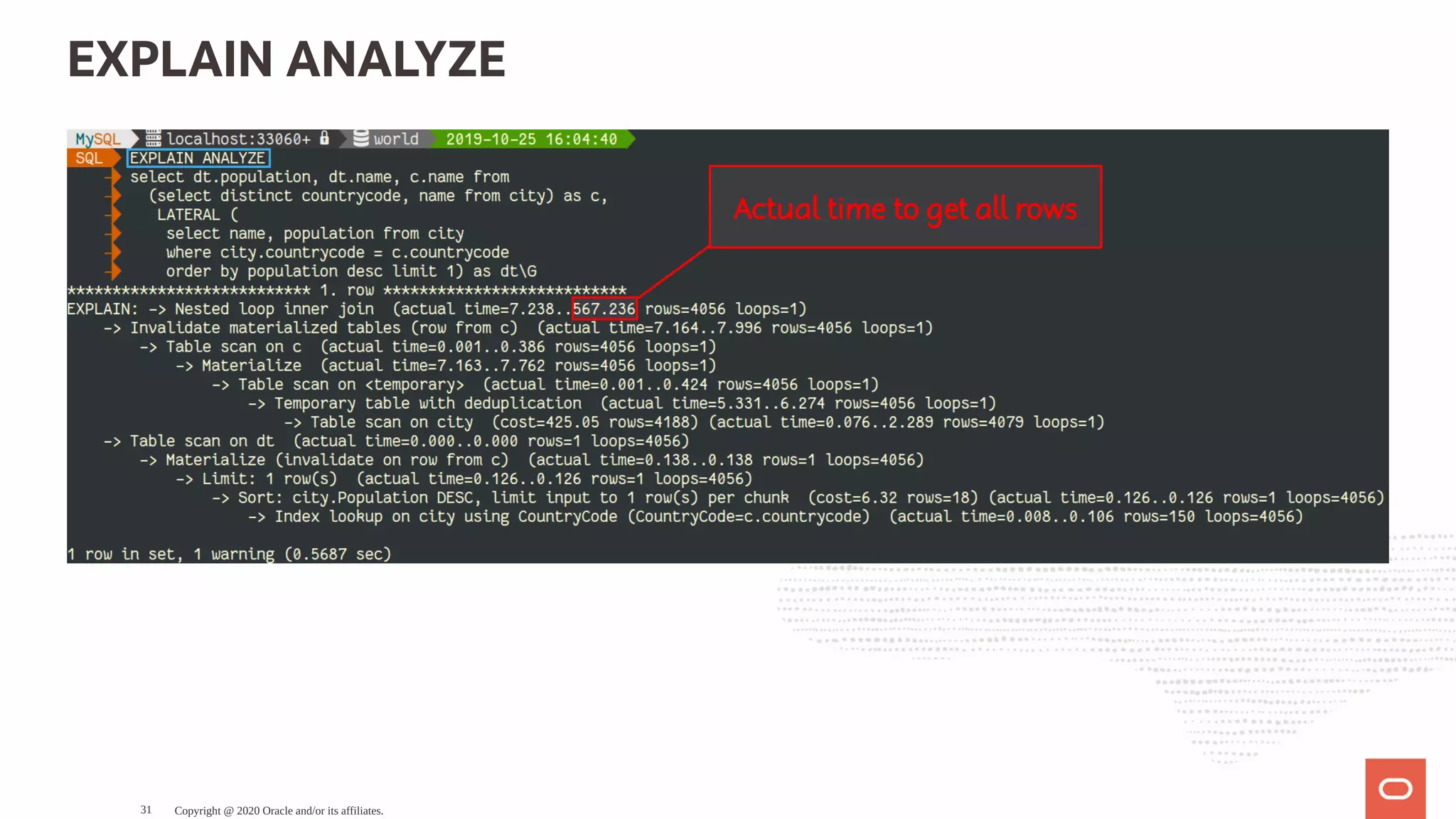 EXPLAIN ANALYZE
Copyright @ 2020 Oracle and/or its affiliates.31
 