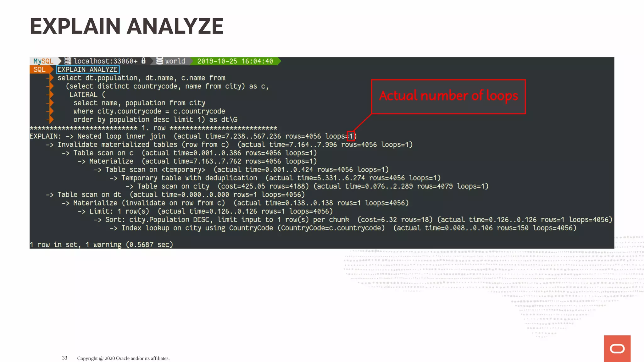 EXPLAIN ANALYZE
Copyright @ 2020 Oracle and/or its affiliates.33
 