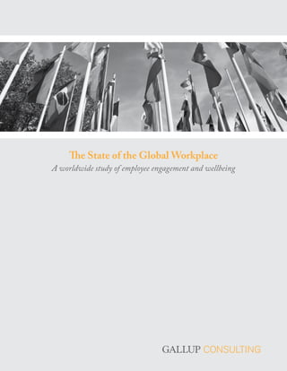 ﻿




     The State of the Global Workplace
A worldwide study of employee engagement and wellbeing
 