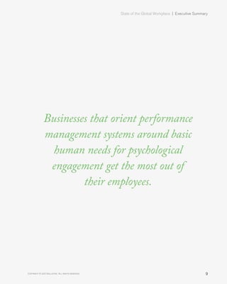 State of the Global Workplace﻿ | Executive Summary
9Copyright © 2017 Gallup, Inc. All rights reserved.
Businesses that orient performance
management systems around basic
human needs for psychological
engagement get the most out of
their employees.
 