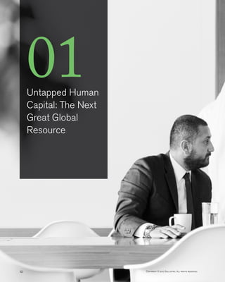 Copyright © 2017 Gallup, Inc. All rights reserved.12
01Untapped Human
Capital: The Next
Great Global
Resource
 