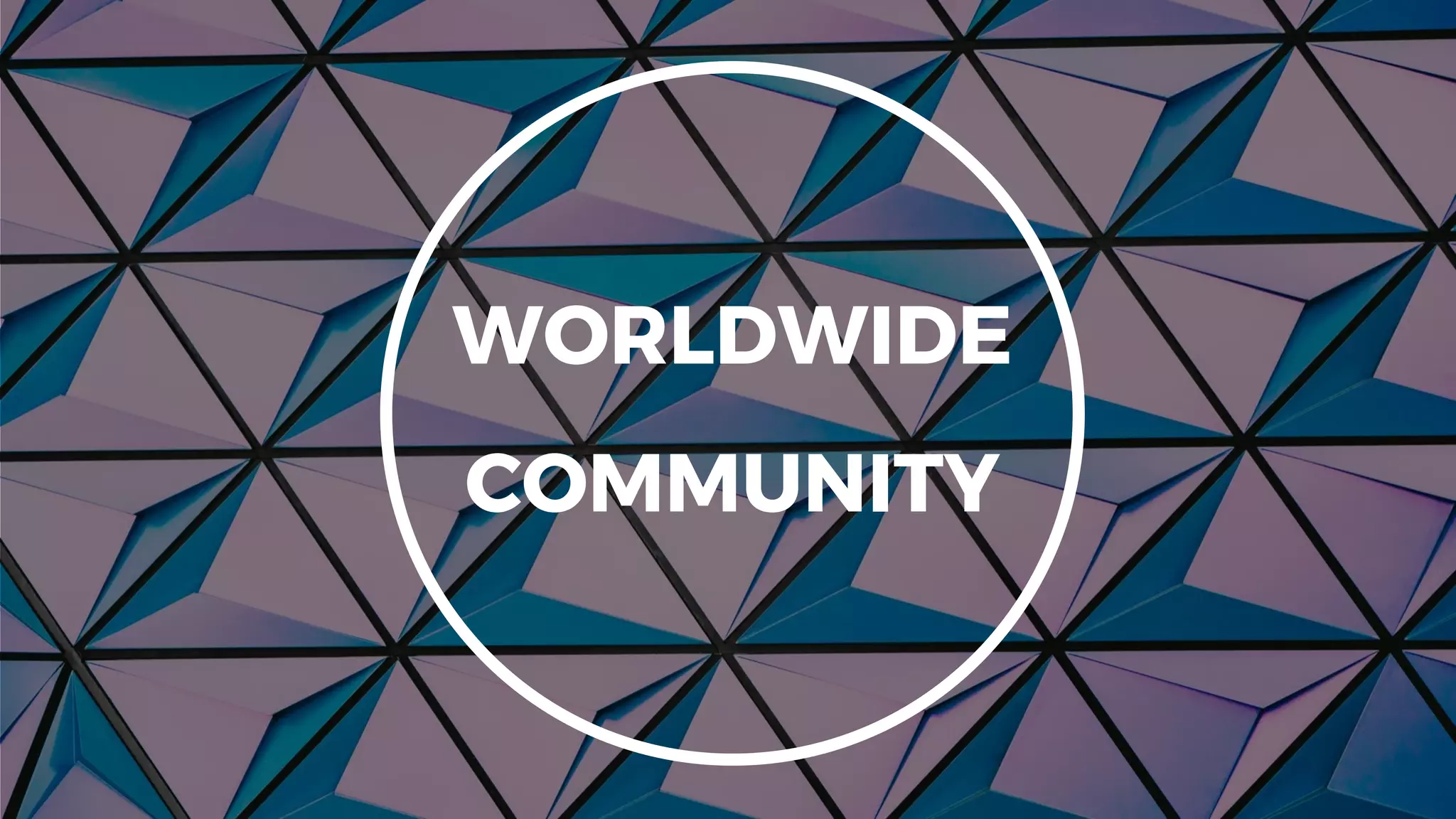 WORLDWIDE
COMMUNITY
 