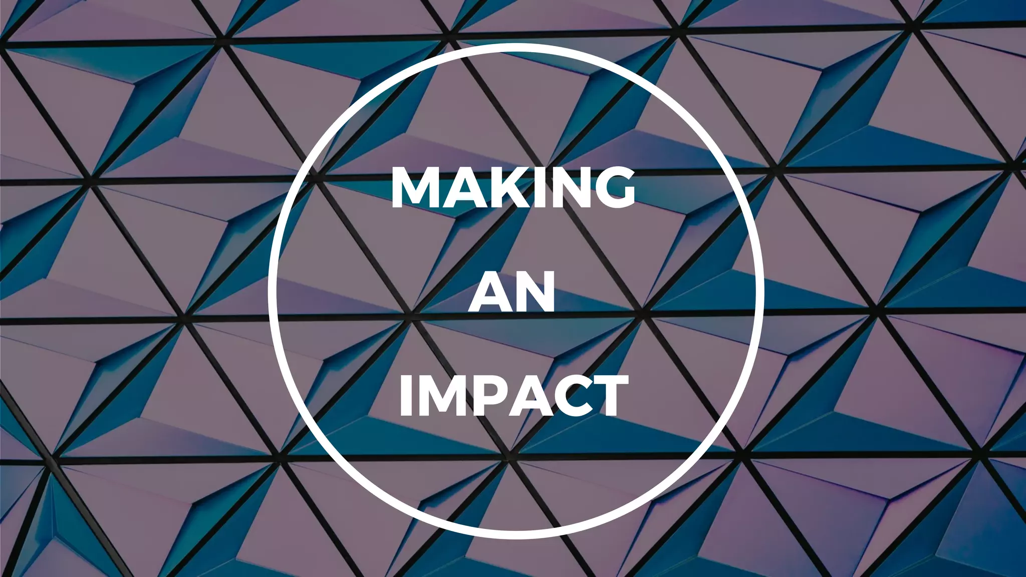 MAKING
AN
IMPACT
 