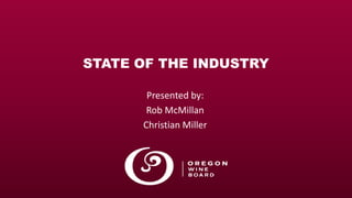 STATE OF THE INDUSTRY
Presented by:
Rob McMillan
Christian Miller
 