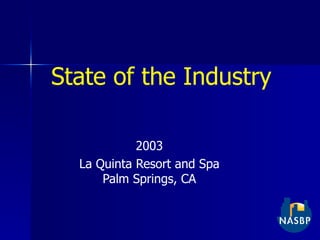 State of the Industry 2003 La Quinta Resort and Spa Palm Springs, CA 