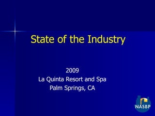 State of the Industry 2009 La Quinta Resort and Spa Palm Springs, CA 