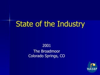 State of the Industry 2001 The Broadmoor Colorado Springs, CO 