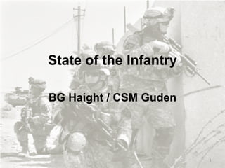 State of the Infantry
BG Haight / CSM Guden

1

 