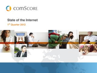 State of the Internet
1st Quarter 2012
 