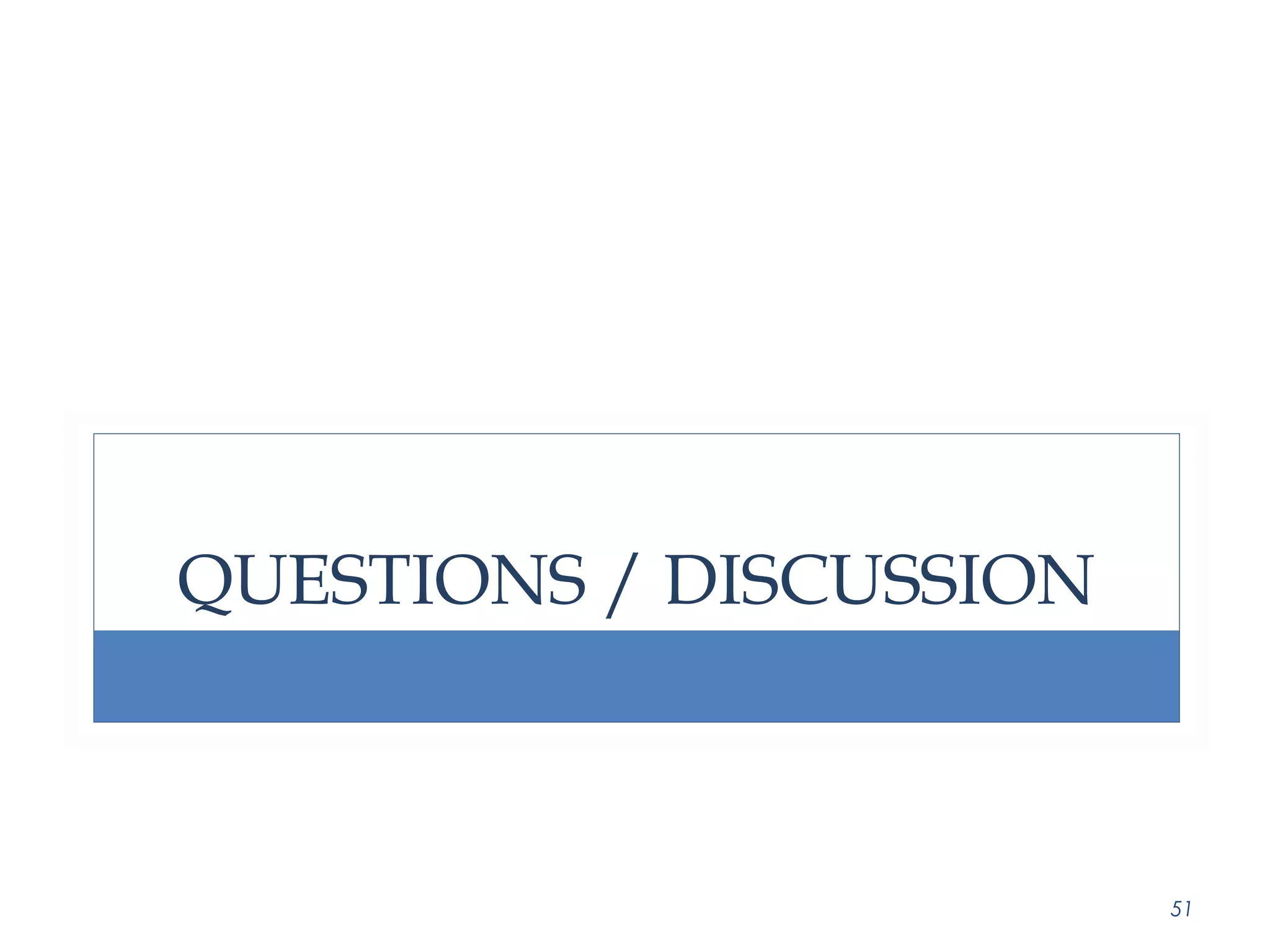 QUESTIONS / DISCUSSION 
51 
