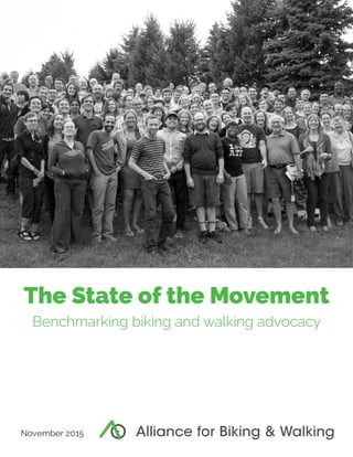 The State of the Movement
Benchmarking biking and walking advocacy
November 2015
 