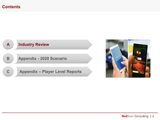 |
Contents
6
Appendix – Player Level Reports
C
Appendix - 2020 Scenario
B
Industry Review
A
 