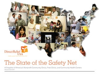 The State of the Safety Net
A Snapshot of America’s Nonprofit Community Clinics, Free Clinics, and Community Health Centers
Released 06/16/2011
 