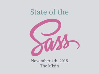State of the
November 4th, 2015
The Mixin
 
