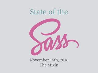 State of the
November 15th, 2016
The Mixin
 